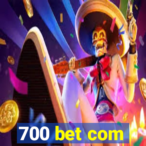 700 bet com